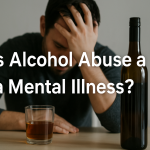Is Alcohol Abuse a Mental Illness