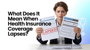 What Does It Mean When Health Insurance Coverage Lapses