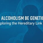 Alcoholism Be Genetic