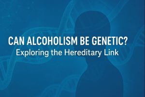 Alcoholism Be Genetic