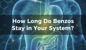 How Long Do Benzos Stay in Your System?
