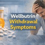 Wellbutrin Withdrawal Symptoms: Overview