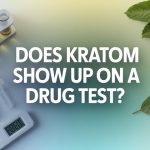 Is Kratom Show Up On a Drug Test