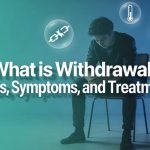 What is Withdrawal Causes, Symptoms, and Treatments