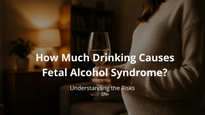 How Much Drinking Causes Fetal Alcohol Syndrome?